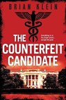 The Counterfeit Candidate - KLEIN,  Brian - 9781953789471