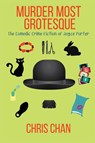 Murder Most Grotesque - Chris Chan - 9781953789860
