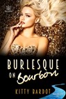 Burlesque on Bourbon - Kitty Bardot - 9781953810069