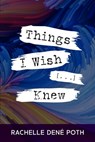 Things I Wish [...] Knew - Rachelle Dene Poth - 9781953852625