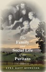 The Family and Social Life of the Puritans - Ezra Hoyt Byington - 9781953855480