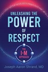 Unleashing the Power of Respect - Dr Shrand - 9781953865236