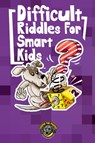 Difficult Riddles for Smart Kids - Cooper The Pooper - 9781953884145
