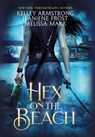 Hex on the Beach - Kelley Armstrong ; Jeaniene Frost ; Melissa Marr - 9781953909138