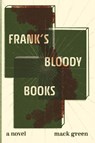 Frank's Bloody Books - Mack Green - 9781953932211