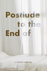 Postlude to the End of - J Parker Marvin - 9781953932280