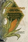 Possessing the Seasons: The Planting Logs of Linkum Regards - Charles Prowell - 9781953932310