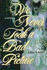 We Never Took a Bad Picture - Ashley N. Roth - 9781953932334