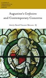 Augustine's Confessions and Contemporary Concerns - David Vincent Meconi - 9781953936059