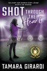 SHOT THROUGH THE HEART - Tamara Girardi - 9781953944351