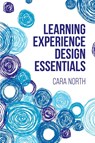 Learning Experience Design Essentials - Cara North - 9781953946423