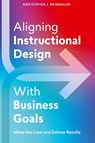 Aligning Instructional Design With Business Results - Kristopher Newbauer - 9781953946577