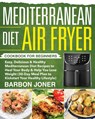 Mediterranean Diet Air Fryer Cookbook for Beginners - Barbon Joner - 9781953972637