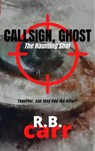 Callsign Ghost: The Haunting Shot - R.B. Carr - 9781953975508