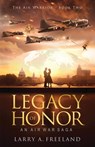 Legacy of Honor - Larry A. Freeland - 9781954000483
