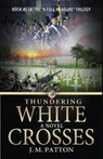 Thundering White Crosses - J. M. Patton - 9781954000506