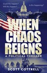 When Chaos Reigns - Scott Cottrell - 9781954000582