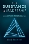 The Substance of Leadership - David Robinson - 9781954020115