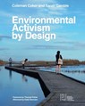 Environmental Activism by Design - Coleman Coker ; Sarah Gamble ; Katie Swenson ; Thomas Fisher - 9781954081796