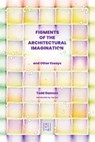 Figments of the Architectural Imagination - Todd Gannon - 9781954081970
