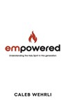 Empowered - Caleb Wehrli - 9781954089396