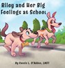 Riley and Her Big Feelings at School - Cassie L D'Addeo - 9781954094376