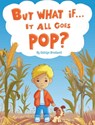But What if It All Goes Pop? - Caitlyn Bredwell - 9781954094635