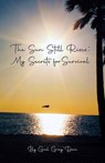 The Sun Still Rises: My Secrets for Survival - Gail Gray Dove - 9781954094666