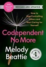 Codependent No More: How to Stop Controlling Others and Start Caring for Yourself (Revised and Updated) - Melody Beattie - 9781954118218