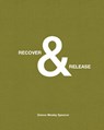Recover and Release - Donna Wesley Spencer - 9781954119505