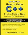 How to Code C++ - Abdul Wahid Tanner - 9781954134034