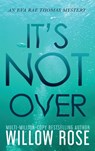It's Not Over - Willow Rose - 9781954139053