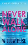 Never Walk Alone - Willow Rose - 9781954139145