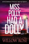 Miss Polly had a dolly - Willow Rose - 9781954139282