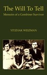 The Will To Tell - Yitzhak Weizman - 9781954176430