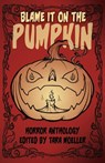 Blame it on the Pumpkin - Pamela K Kinney ; S P Mount ; Michael Gore - 9781954214163