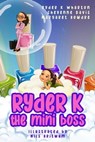 Ryder K The Mini Boss - Cheyenne Davis ; Margaret Bowdre ; Ryder K Wharton - 9781954220799