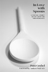 In Love with Spoons - Patti Grabel ; Andrew Weil - 9781954220829