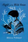 Flight of the Wild Swan - Melissa Pritchard - 9781954276215