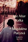 Life After Kafka - Magdalena Platzov - 9781954276291