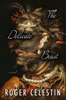 The Delicate Beast - Roger Celestin - 9781954276369