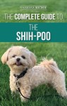 The Complete Guide to the Shih-Poo - Vanessa Richie - 9781954288058