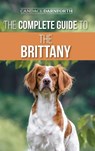The Complete Guide to the Brittany - Darnforth Candace Darnforth - 9781954288317