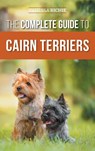The Complete Guide to Cairn Terriers - Vanessa Richie - 9781954288430