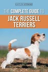 The Complete Guide to Jack Russell Terriers - Kaylin Stinski - 9781954288447