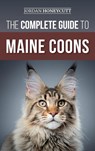 The Complete Guide to Maine Coons - Jordan Honeycutt - 9781954288515