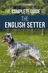 The Complete Guide to the English Setter - Candace Darnforth - 9781954288737