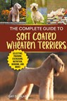 The Complete Guide to Soft Coated Wheaten Terriers - Gay Dunlap - 9781954288782