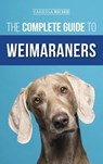 The Complete Guide to Weimaraners - Vanessa Richie - 9781954288805
