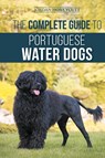 The Complete Guide to Portuguese Water Dogs - Jordan Honeycutt - 9781954288829